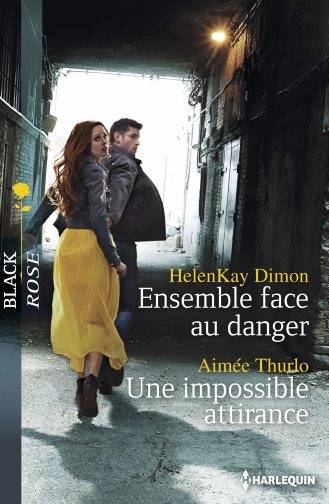 Ensemble face au danger. Une impossible attirance | HelenKay Dimon, Aimée Thurlo, Christine Boyer, Cathy Riqueur