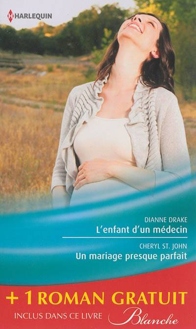 L'enfant d'un médecin. Un mariage presque parfait. Une femme déterminée | Dianne Drake, Cheryl St. John, Kathleen Farrell, Charline McGregor, Marcelle Cooper, Catherine Duteil