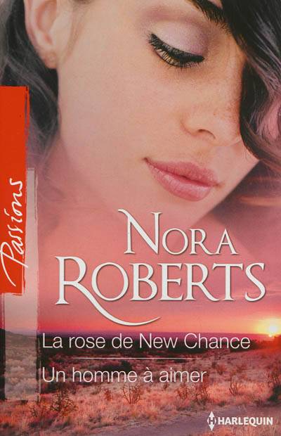 La rose de New Chance. Un homme à aimer | Nora Roberts, Florence Jamin, Charlotte Meira