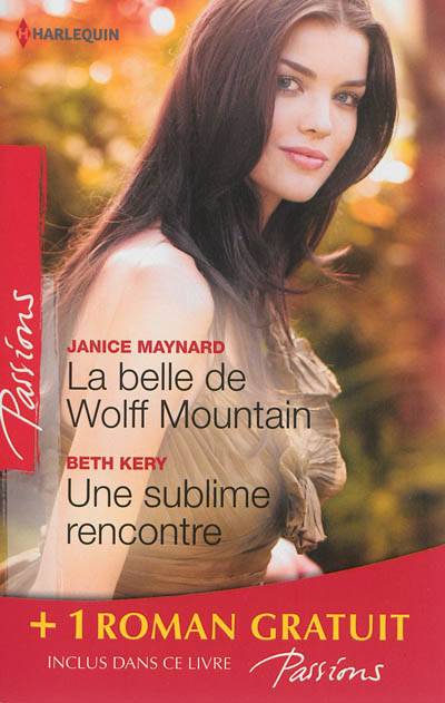 La belle de Wolff Mountain. Une sublime rencontre. Des roses rouges pour Lisa | Janice Maynard, Beth Kery, Karen Rose Smith, Marie Moreau, Florence Moreau, Edouard Diaz