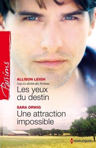 Les yeux du destin : le destin des Fortune. Une attraction impossible | Allison Leigh, Sara Orwig, Marion Boclet, Florence Moreau