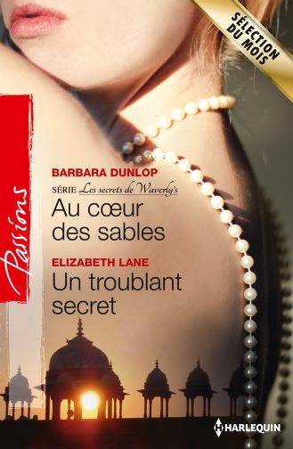 Au coeur des sables : les secrets de Waverly's. Un troublant secret | Barbara Dunlop, Elizabeth Lane, Rosa Bachir, Andrée Jardat