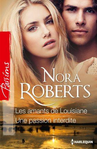 Les amants de Louisiane. Une passion interdite | Nora Roberts, Agathe Passant, Emmanuelle Sander