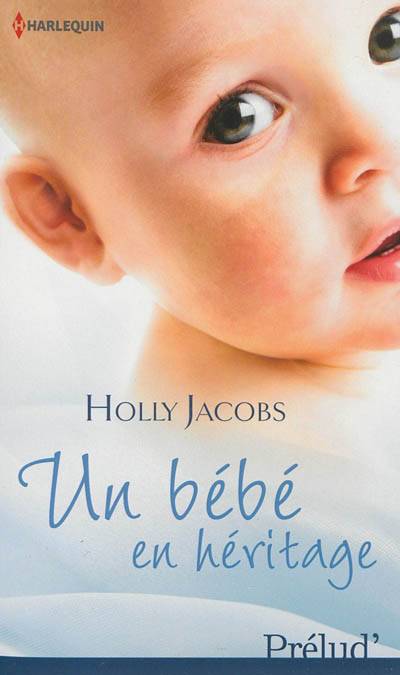 Un bébé en héritage | Holly Jacobs, Catherine Grive