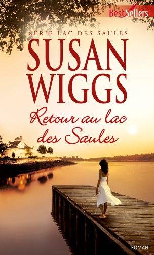 Retour au lac des Saules : lac des Saules | Susan Wiggs, Sabine Boulongne