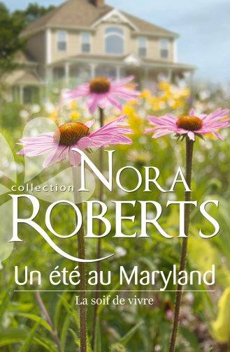 La soif de vivre : un été au Maryland | Nora Roberts, Nellie d' Arvor