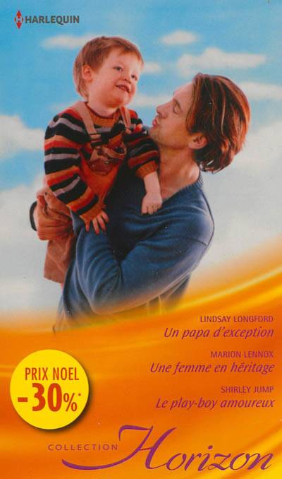 Un papa d'exception. Une femme en héritage. Le play-boy amoureux | Lindsay Longford, Marion Lennox, Shirley Jump, Florence Bertrand, Anath Riveline, Catherine Belmont