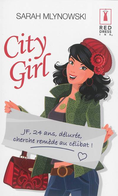 City girl : JF, 24 ans, délurée, cherche remède au célibat ! | Sarah Mlynowski, Cécile Desthuilliers