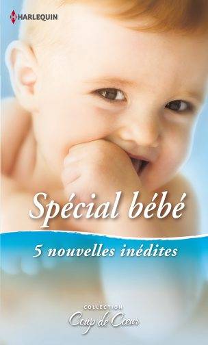 Spécial bébé | Natasha Oakley, Ann Major, Robyn Grady, Jennie Lucas, Darlene Gardner, Marie Villani, Carole Masseaut, Sophie Brun-Jacquet