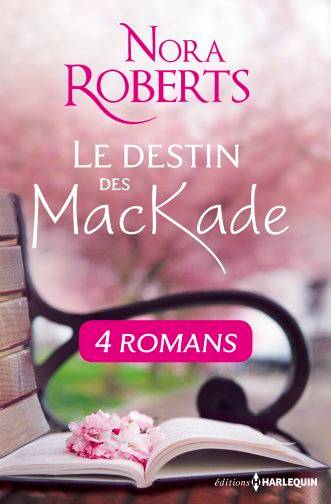 Le destin des McKade | Nora Roberts, Nellie d' Arvor