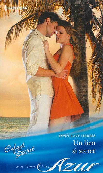 Un lien si secret : enfant secret | Lynn Raye Harris, Christine Motti