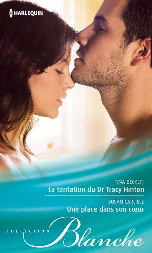 La tentation du Dr Tracy Hinton. Une place dans son coeur | Tina Beckett, Susan Carlisle, Charline McGregor, Eveline Charlès