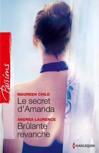 Le secret d'Amanda. Brûlante revanche | Maureen Child, Andrea Laurence, Tatiana Andonovski, Roselyne Auliac