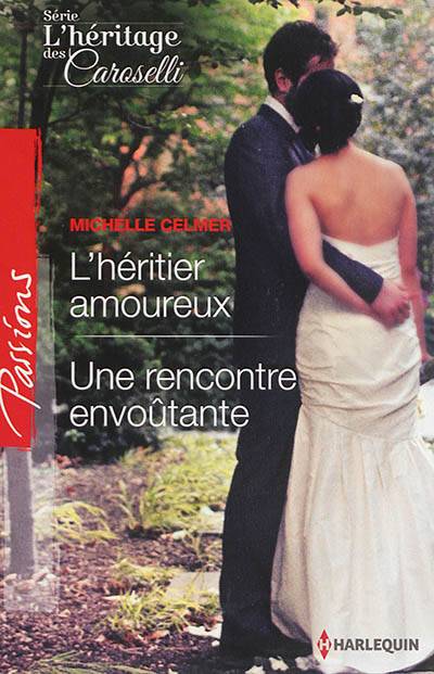 L'héritier amoureux. Une rencontre envoûtante : l'héritage des Caroselli | Michelle Celmer, Andrée Jardat