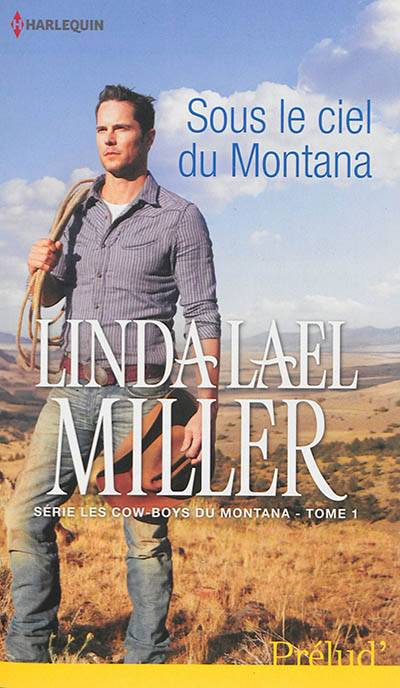 Sous le ciel du Montana : les cow-boys du Montana | Linda Lael Miller, Francoise Rigal