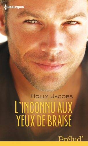 L'inconnu aux yeux de braise | Holly Jacobs, Dominique Truffandier