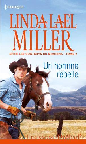 Un homme rebelle : les cow-boys du Montana | Linda Lael Miller, Françoise Rigal