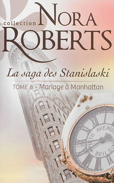 Mariage à Manhattan : la saga des Stanislaski | Nora Roberts, Nellie d' Arvor