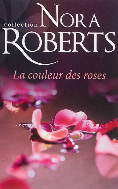 La couleur des roses | Nora Roberts, Eveline Charlès