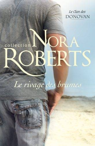 Le rivage des brumes : le clan des Donovan | Nora Roberts, Marie-Claude Cortial