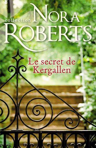 Le secret de Kergallen | Nora Roberts, Agathe Passant