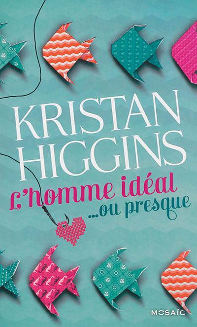 L'homme idéal... ou presque | Kristan Higgins, Karine Xaragai