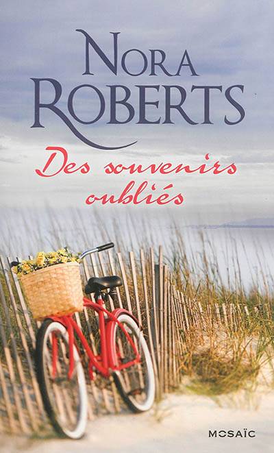 Des souvenirs oubliés | Nora Roberts, Julia Lopez-Ortega, Christiane Cozzolino