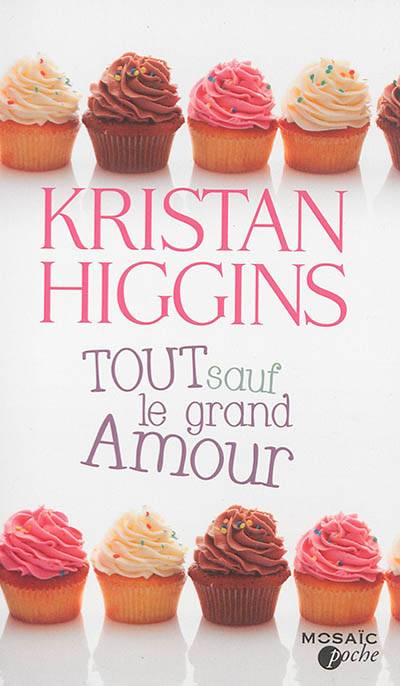 Tout sauf le grand amour | Kristan Higgins, Karine Xaragai