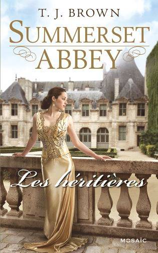 Summerset abbey. Les héritières | T.J. Brown, Sophie Pertus