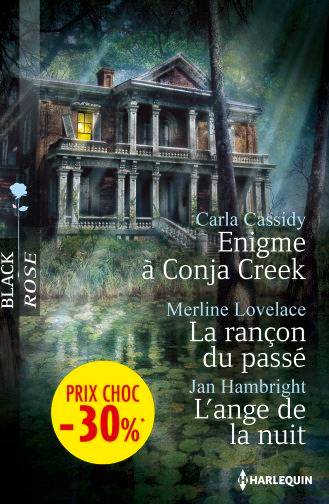 Enigme à Conja Creek. La rançon du passé. L'ange de la nuit | Carla Cassidy, Merline Lovelace, Jan Hambright, Valérie Mouls, Pierre Vandeplanque, Carole Pauwels