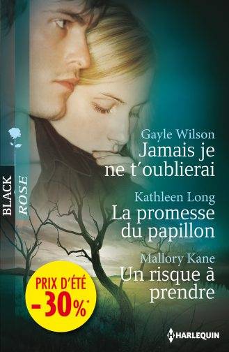 Jamais je ne t'oublierai. La promesse du papillon. Un risque à prendre | Gayle Wilson, Kathleen S. Long, Mallory Kane, Pierre Vandeplanque, Véronique Minder, Valérie Mouls