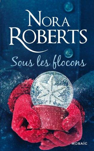 Sous les flocons | Nora Roberts, Jeanne Deschamp, Fabrice Canepa