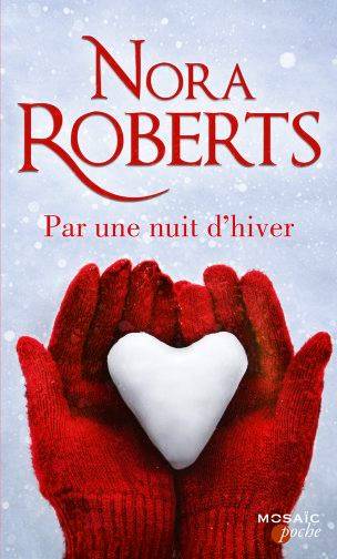 Par une nuit d'hiver | Nora Roberts, Karine Xaragai, Andrée Jardat