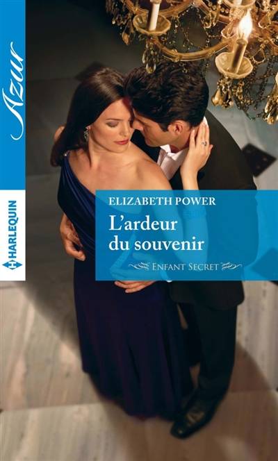 L'ardeur du souvenir : enfant secret | Elizabeth Power, Florence Jamin