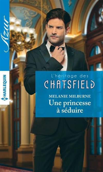 Une princesse à séduire : l'héritage des Chatsfield | Melanie Milburne, Elisabeth Marzin