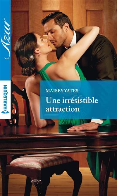 Une irrésistible attraction | Maisey Yates, Anne-Laure Prieur