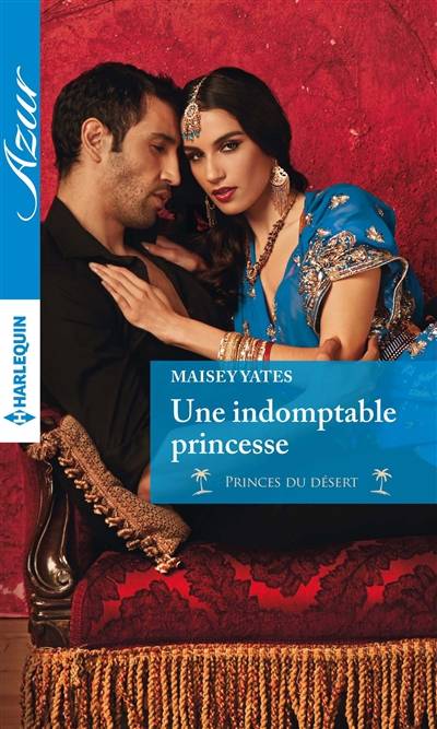 Une indomptable princesse : princes du désert | Maisey Yates, Sophie Brun-Jacquet