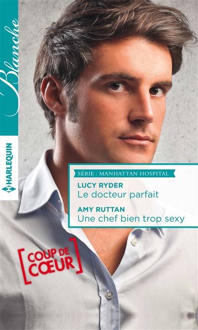 Le docteur parfait. Une chef bien trop sexy : Manhattan Hospital | Lucy Ryder, Amy Ruttan, Caroline Jung, Adeline Magne