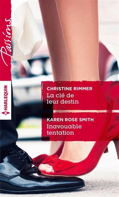 La clé de leur destin. Inavouable tentation | Christine Rimmer, Karen Rose Smith, Edouard Diaz, Florence Moreau