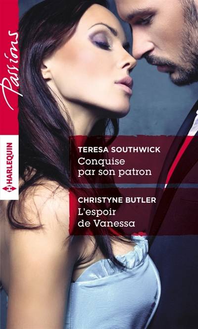 Conquise par son patron. L'espoir de Vanessa | Christyne Butler, Teresa Southwick, Natalia Delys, Marina Branche