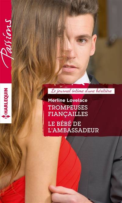 Trompeuses fiançailles : le journal intime d'une héritière. Le bébé de l'ambassadeur | Merline Lovelace, Agnès Jaubert, Rosa Bachir