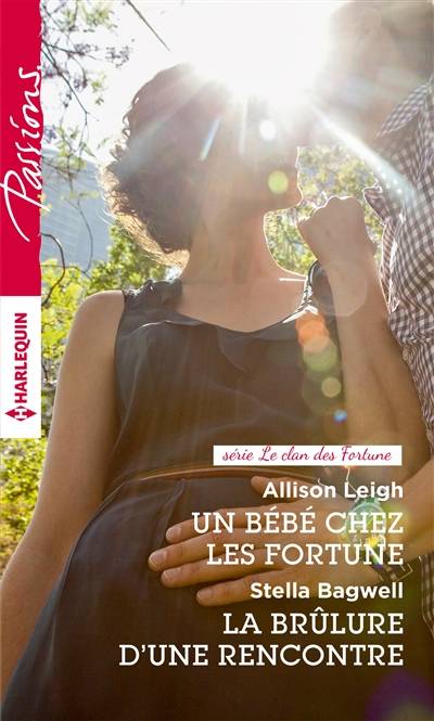 Un bébé chez les Fortune : le clan des Fortune. La brûlure d'une rencontre | Allison Leigh, Stella Bagwell, Gaby Grenat, Marion Boclet