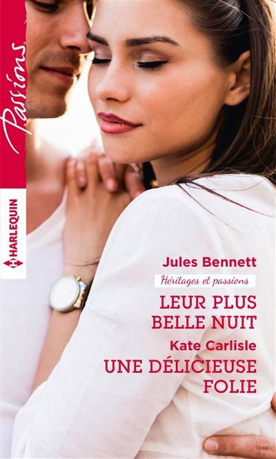 Leur plus belle nuit. Une délicieuse folie : héritages et passions | Jules Bennett, Kate Carlisle, Aure Bouchard, Françoise Henry