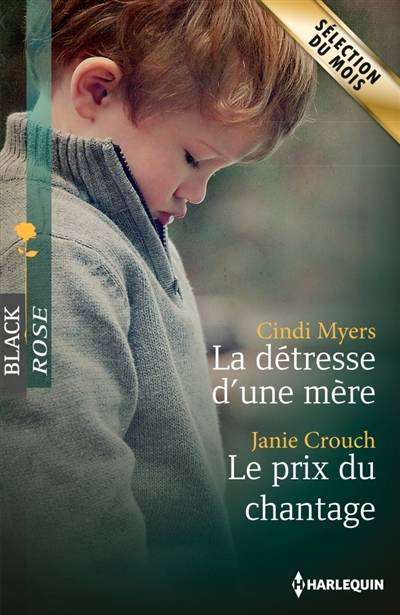 La détresse d'une mère. Le prix du chantage | Janie Crouch, Cindi Myers, Catherine Valleroy, Christine Mazaud