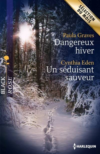 Dangereux hiver. Un séduisant sauveur | Paula Graves, Cynthia Eden, B. Dufy, Isabel Rovarey