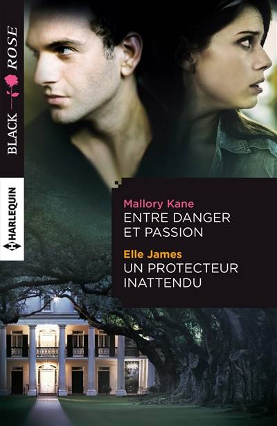 Entre danger et passion. Un protecteur inattendu | Mallory Kane, Elle James, Catherine Valleroy, Véronique Minder