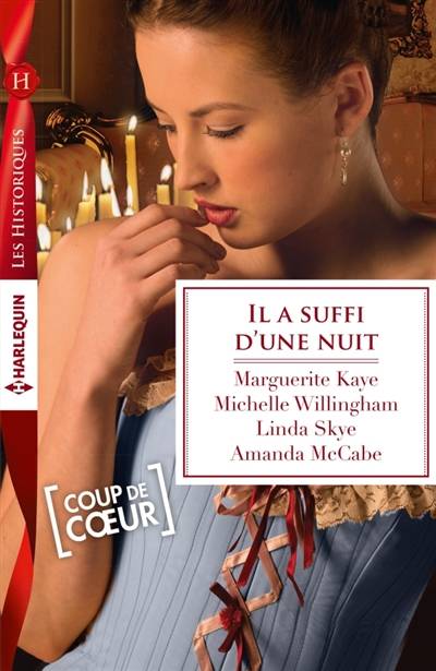 Il a suffi d'une nuit | Marguerite Kaye, Michelle Willingham, Linda Skye, Amanda McCabe, Pierre Alexis, Ana Urbic, Annie Legendre