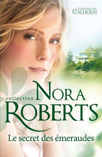 Le secret des émeraudes : l'héritage des Calhoun | Nora Roberts