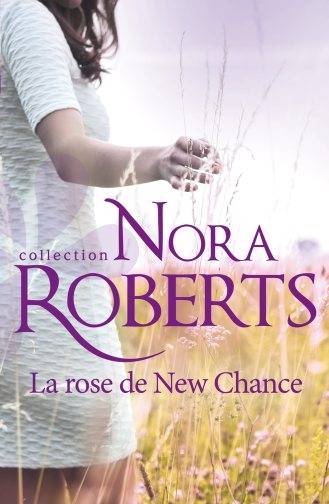 La rose de New Chance | Nora Roberts, Florence Jamin