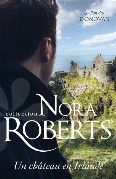 Un château en Irlande : le clan des Donovan | Nora Roberts, Marie-Claude Cortial